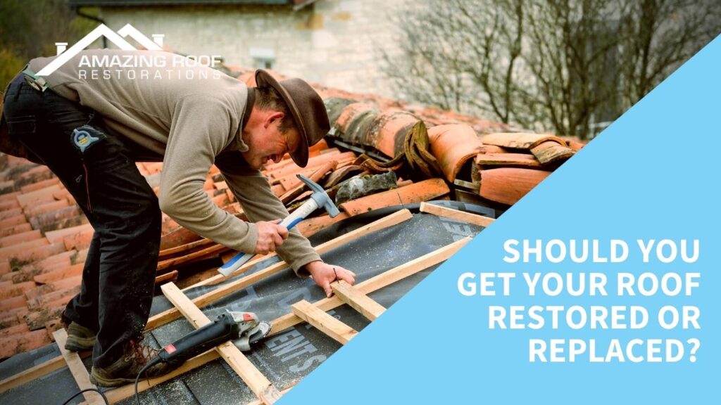 Should you get your roof restored or replaced