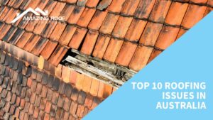 Top 10 Roofing Issues in Australia