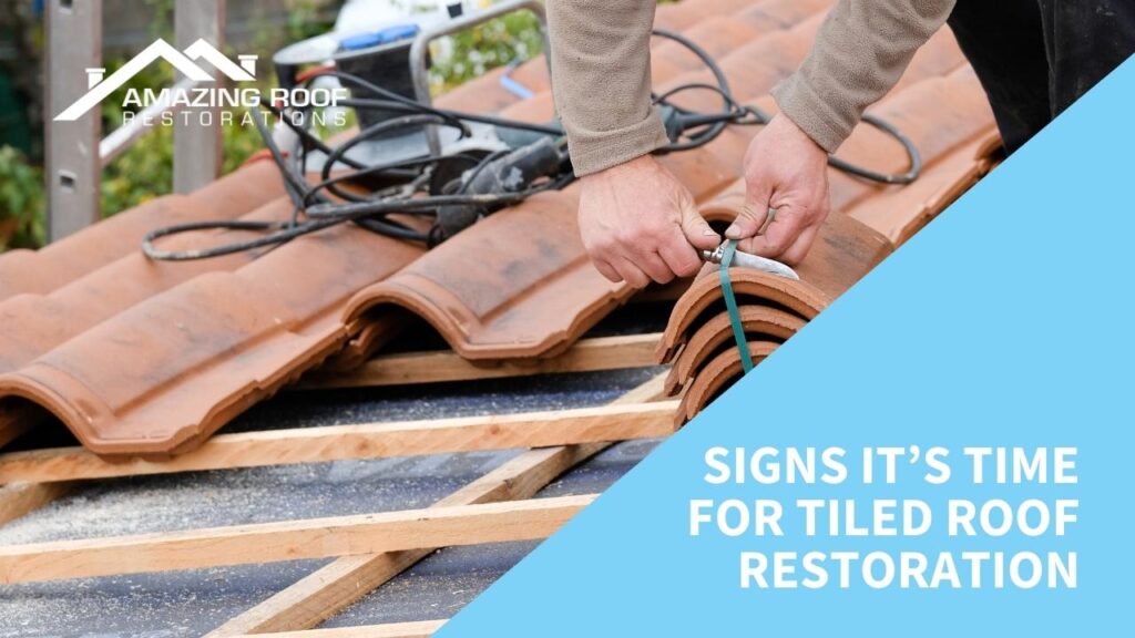 Signs It’s Time for Tiled Roof Restoration