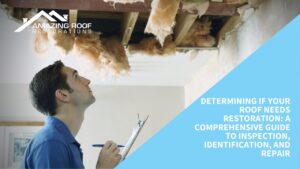 Determining if Your Roof Needs Restoration_ A Comprehensive Guide to Inspection, Identification, and Repair