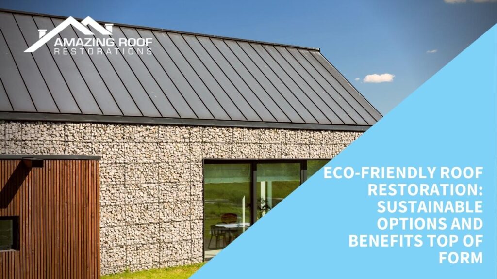 Eco-Friendly Roof Restoration Sustainable Options and Benefits Top of Form